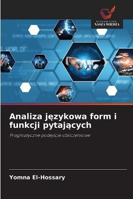 Analiza językowa form i funkcji pytających - Yomna El-Hossary - cover