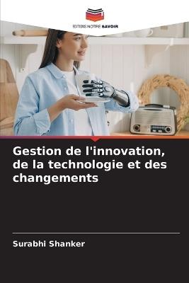 Gestion de l'innovation, de la technologie et des changements - Surabhi Shanker - cover