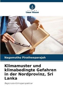 Klimamuster und klimabedingte Gefahren in der Nordprovinz, Sri Lanka - Nagamuthu Piratheeparajah - cover