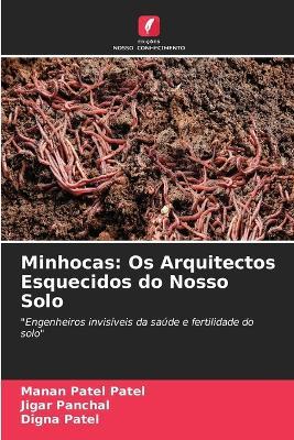 Minhocas: Os Arquitectos Esquecidos do Nosso Solo - Manan Patel Patel,Jigar Panchal,Digna Patel - cover