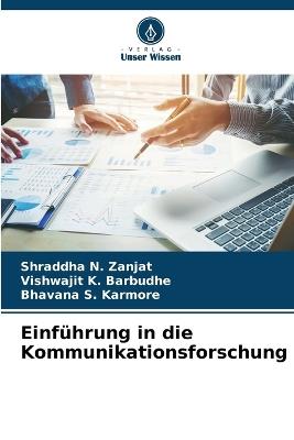 Einführung in die Kommunikationsforschung - Shraddha N Zanjat,Vishwajit K Barbudhe,Bhavana S Karmore - cover