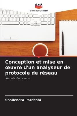 Conception et mise en oeuvre d'un analyseur de protocole de réseau - Shailendra Pardeshi - cover