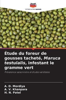 Étude du foreur de gousses tacheté, Maruca testulalis, infestant le gramme vert - A D Mordiya,A V Khanpara,H N Patel - cover