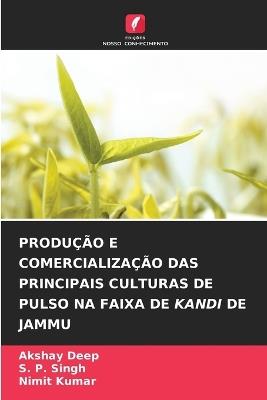 Produção E Comercialização Das Principais Culturas de Pulso Na Faixa de Kandi de Jammu - Akshay Deep,S P Singh,Nimit Kumar - cover