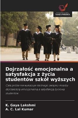 Dojrzalośc emocjonalna a satysfakcja z życia studentów szkól wyższych - K Gaya Lakshmi,A C Lal Kumar - cover