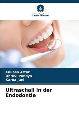 Ultraschall in der Endodontie - Kailash Attur,Dhruvi Pandya,Karna Jani - cover