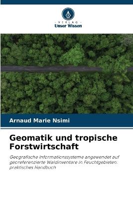 Geomatik und tropische Forstwirtschaft - Arnaud Marie Nsimi - cover