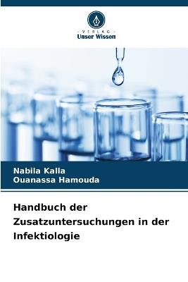 Handbuch der Zusatzuntersuchungen in der Infektiologie - Nabila Kalla,Ouanassa Hamouda - cover