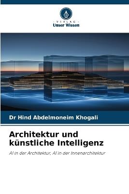 Architektur und künstliche Intelligenz - Hind Abdelmoneim Khogali - cover
