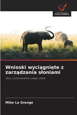 Wnioski wyciągnięte z zarządzania sloniami - Mike La Grange - cover