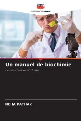 Un manuel de biochimie - Neha Pathak - cover