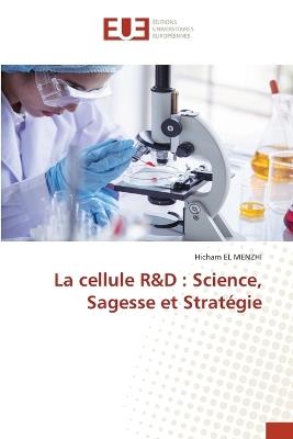 La cellule R&D: Science, Sagesse et Stratégie - Hicham El - cover