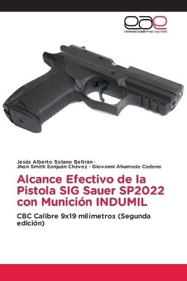 Alcance Efectivo de la Pistola SIG Sauer SP2022 con Munición INDUMIL - Jesús Alberto Solano Beltrán,Jhon Smith Sanjuán Chávez,Giovanni Ahumada Cadena - cover