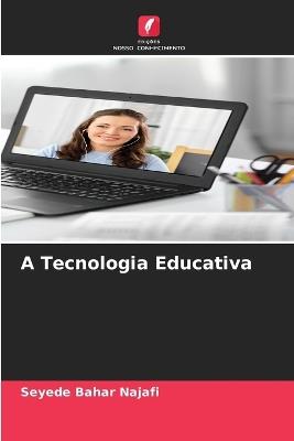 A Tecnologia Educativa - Seyede Bahar Najafi - cover