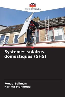 Systèmes solaires domestiques (SHS) - Fouad Soliman,Karima Mahmoud - cover