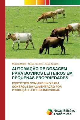 Automação de Dosagem Para Bovinos Leiteiros Em Pequenas Propriedades - Maicon Miotto,Diogo Franchi,Édipo Franchi - cover