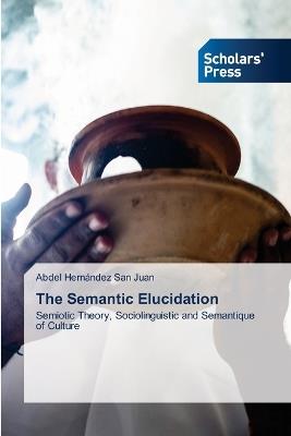 The Semantic Elucidation - Abdel Hernández San Juan - cover
