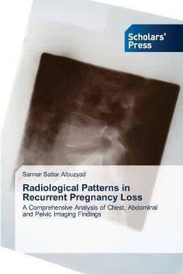 Radiological Patterns in Recurrent Pregnancy Loss - Sannar Sattar Albuzyad - cover