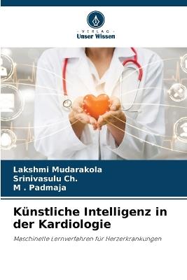 Künstliche Intelligenz in der Kardiologie - Lakshmi Mudarakola,Srinivasulu Ch,M Padmaja - cover