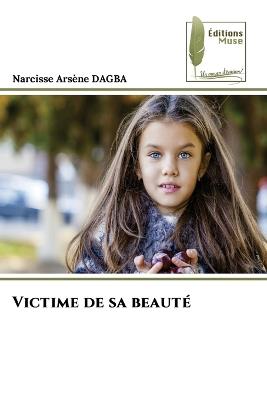 Victime de sa beauté - Narcisse Arsène Dagba - cover