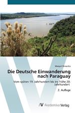 Die Deutsche Einwanderung nach Paraguay