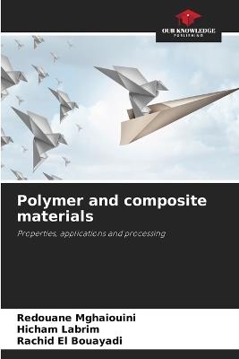 Polymer and composite materials - Redouane Mghaiouini,Hicham Labrim,Rachid El Bouayadi - cover