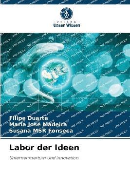 Labor der Ideen - Filipe Duarte,Maria José Madeira,Susana Msr Fonseca - cover