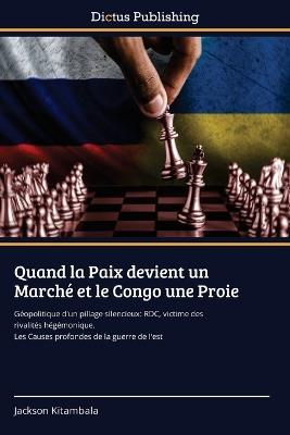 Quand la Paix devient un Marché et le Congo une Proie - Jackson Kitambala - cover