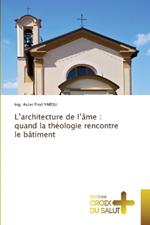 L'architecture de l'âme: quand la théologie rencontre le bâtiment