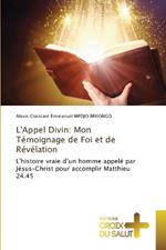 L'Appel Divin: Mon Témoignage de Foi et de Révélation