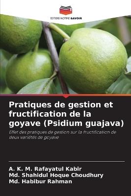 Pratiques de gestion et fructification de la goyave (Psidium guajava) - A K M Rafayatul Kabir,MD Shahidul Hoque Choudhury,MD Habibur Rahman - cover