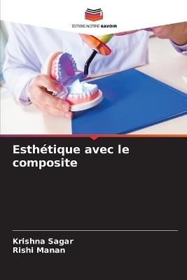 Esthétique avec le composite - Krishna Sagar,Rishi Manan - cover