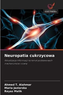 Neuropatia cukrzycowa - Ahmed T Alahmar,Maria Jeziorska,Rayaz Malik - cover