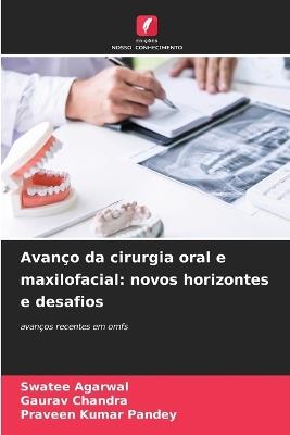 Avanço da cirurgia oral e maxilofacial: novos horizontes e desafios - Swatee Agarwal,Gaurav Chandra,Praveen Kumar Pandey - cover