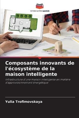 Composants innovants de l'écosystème de la maison intelligente - Yulia Trofimovskaya - cover
