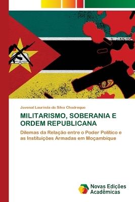 Militarismo, Soberania E Ordem Republicana - Juvenal Laurinda Da Silva Chadreque - cover