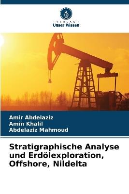 Stratigraphische Analyse und Erdölexploration, Offshore, Nildelta - Amir Abdelaziz,Amin Khalil,Abdelaziz Mahmoud - cover