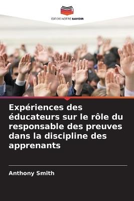 Expériences des éducateurs sur le rôle du responsable des preuves dans la discipline des apprenants - Anthony Smith - cover