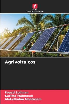 Agrivoltaicos - Fouad Soliman,Karima Mahmoud,Abd-Elhalim Moatasem - cover