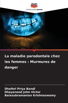 La maladie parodontale chez les femmes: Murmures de danger - Dhathri Priya Bandi,Dhayanand John Victor,Balasubramanian Krishnaswamy - cover