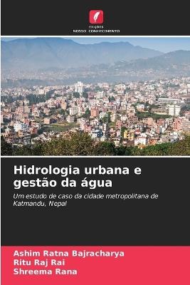 Hidrologia urbana e gestão da água - Ashim Ratna Bajracharya,Ritu Raj Rai,Shreema Rana - cover