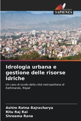 Idrologia urbana e gestione delle risorse idriche - Ashim Ratna Bajracharya,Ritu Raj Rai,Shreema Rana - cover