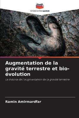 Augmentation de la gravité terrestre et bio-évolution - Ramin Amirmardfar - cover