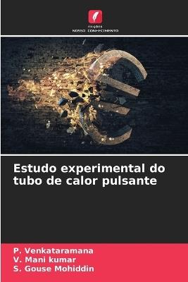 Estudo experimental do tubo de calor pulsante - P Venkataramana,V Mani Kumar,S Gouse Mohiddin - cover