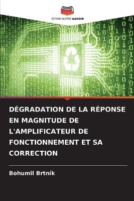 Dégradation de la Réponse En Magnitude de l'Amplificateur de Fonctionnement Et Sa Correction - Bohumil Brtník - cover