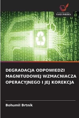 Degradacja Odpowiedzi Magnitudowej Wzmacniacza Operacyjnego I Jej Korekcja - Bohumil Brtník - cover