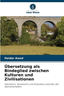 Übersetzung als Bindeglied zwischen Kulturen und Zivilisationen - Haidar Awad - cover