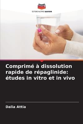 Comprimé à dissolution rapide de répaglinide: études in vitro et in vivo - Dalia Attia - cover