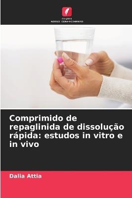 Comprimido de repaglinida de dissolução rápida: estudos in vitro e in vivo - Dalia Attia - cover