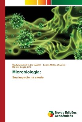 Microbiologia - Wallyson André Dos Santos,Lucas Matos Oliveira,Maciel Sousa Lira - cover